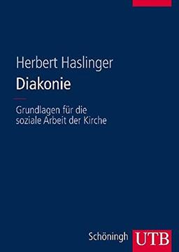 Diakonie. Grundlagen für die Soziale Arbeit der Kirche