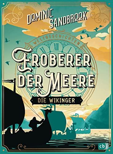 Weltgeschichte(n) - Eroberer der Meere: Die Wikinger: Packendes Geschichtswissen für Kinder ab 10 Jahren (Die Weltgeschichten-Reihe, Band 5)