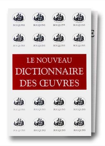 Le nouveau dictionnaire des oeuvres de tous les temps et de tous les pays