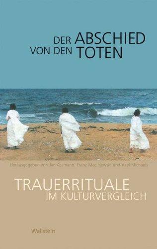 Der Abschied von den Toten. Trauerrituale im Kulturvergleich