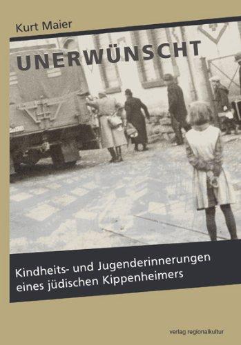 Unerwünscht: Kindheits- und Jugenderinnerungen eines jüdischen Kippenheimers