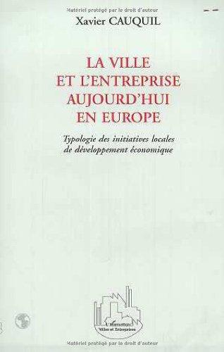 La ville et l'entreprise aujourd'hui en Europe : typologie des initiatives locales de développement économique