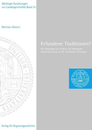 Erfundene Traditionen?: Die Gründung des Instituts für Historische Landesforschung an der Universität Göttingen