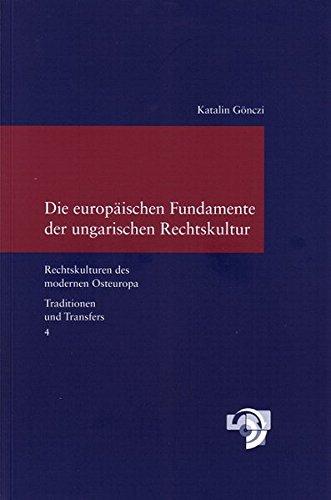 Die europäischen Fundamente der ungarischen Rechtskultur. Juristischer Wissenstransfer und nationale Rechtswissenschaft in Ungarn zur Zeit der Aufklärung und im Vormärz