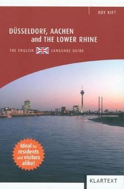 Düsseldorf, Aachen and the Lower Rhine: The English Language Guide