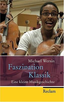 Faszination Klassik: Eine kleine Musikgeschichte