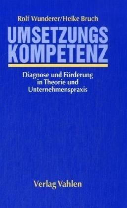 Umsetzungskompetenz: Diagnose und Förderung in Theorie und Unternehmenspraxis