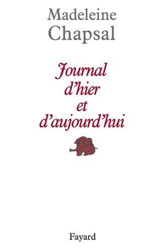 Journal d'hier et d'aujourd'hui. Vol. 1