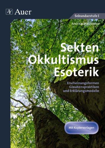 Sekten, Okkultismus, Esoterik: Erscheinungsformen, Glaubenspraktiken und Erklärungsmodelle (7. bis 10. Klasse)