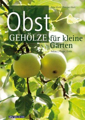 Obstgehölze für kleine Gärten: Anbau, Pflege, Ernte