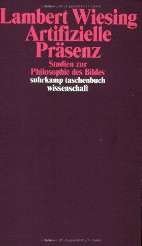 Artifizielle Präsenz: Studien zur Philosophie des Bildes (suhrkamp taschenbuch wissenschaft)