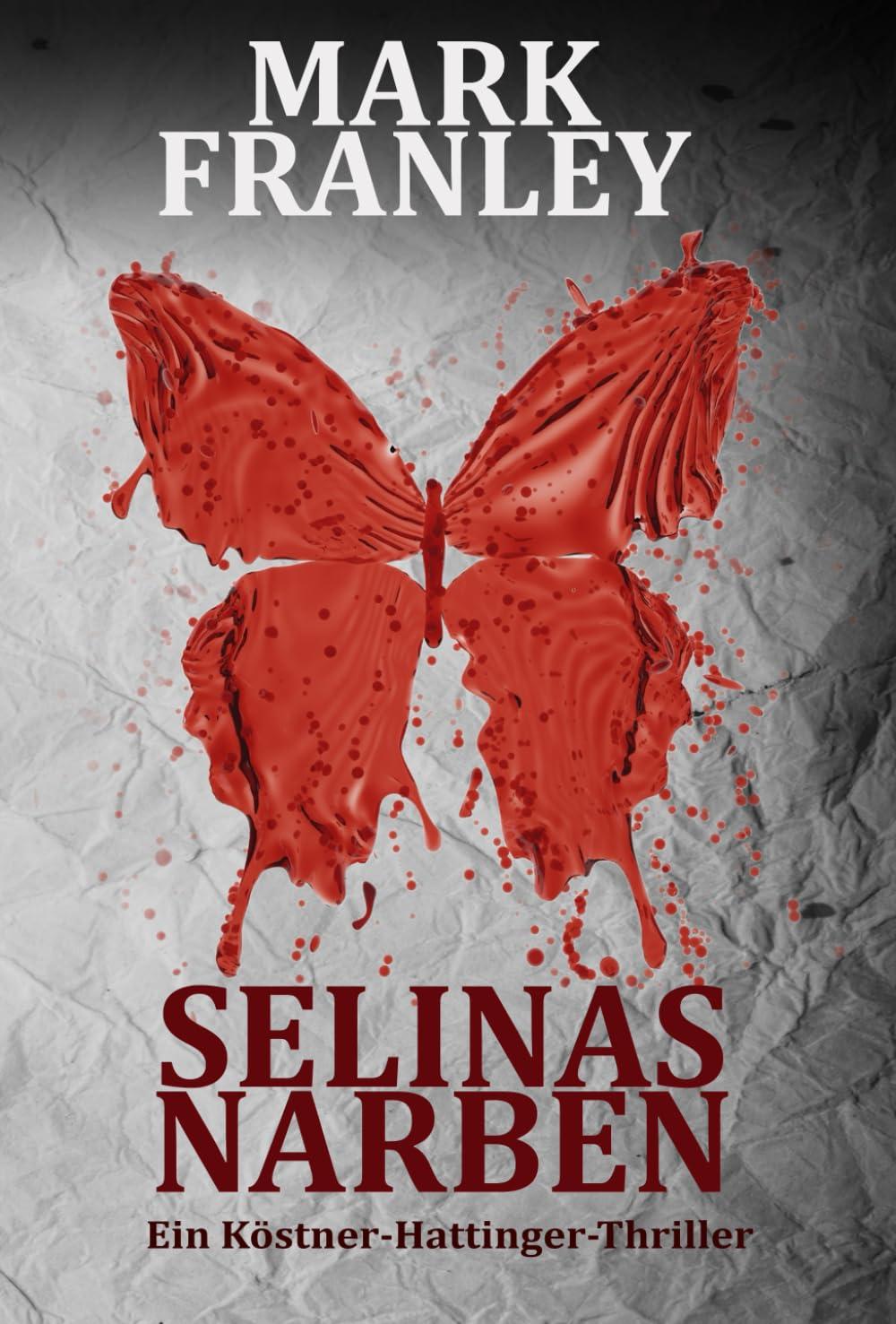 Selinas Narben: (Ein Köstner-Hattinger-Thriller 5)