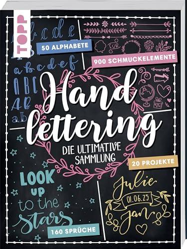 Handlettering - Die ultimative Sammlung: Wichtige Grundlagen, 20 Projekte, 50 Alphabete, 160 Sprüche und 900 Schmuckelemente