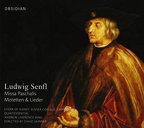 Ludwig Senfl: Missa Paschalis / Motetten & Lieder