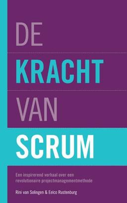 De kracht van Scrum: een inspirerend verhaal over een revolutionaire projectmanagementmethode