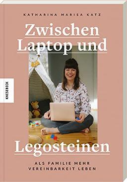 Zwischen Laptop und Legosteinen: Als Familie mehr Vereinbarkeit leben