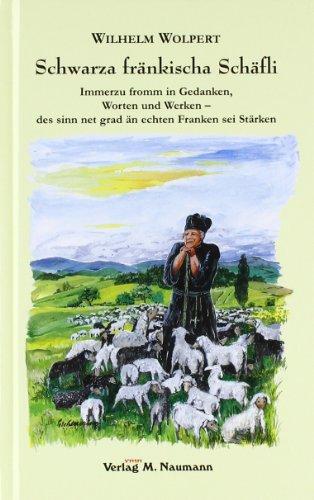 Schwarza fränkischa Schäfli: Immerzu fromm in Gedanken, Worten und Werken - des sinn net grad än echten Franken sei Stärken