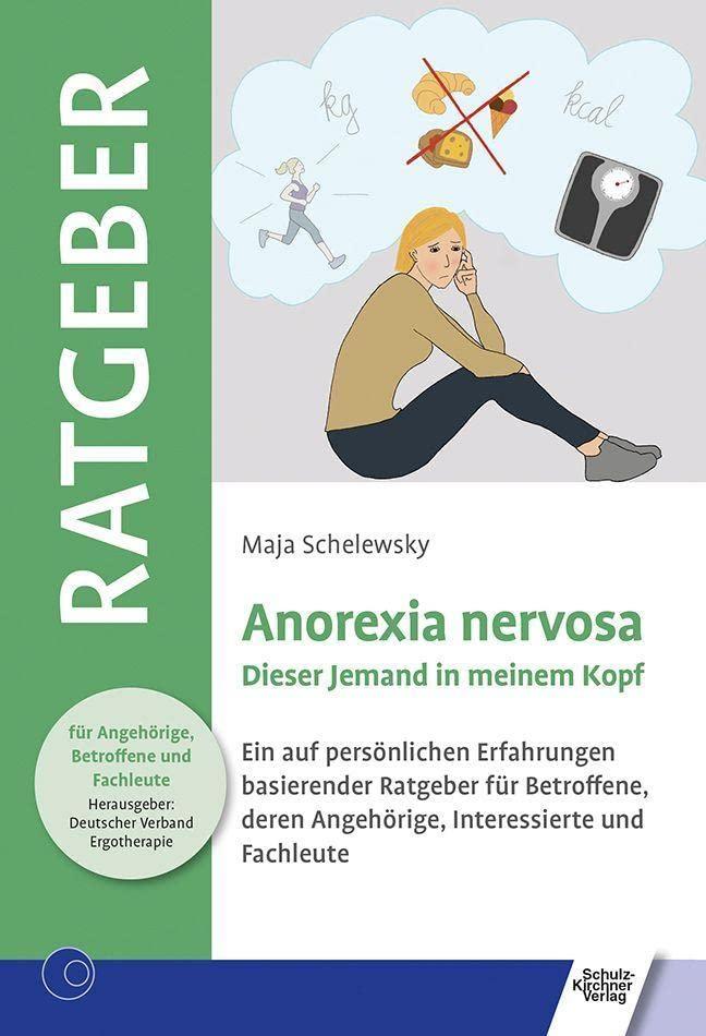 Anorexia nervosa: Dieser Jemand in meinem Kopf. Ein auf persönlichen Erfahrungen basierender Ratgeber für Betroffene, deren Angehörige, Interessierte ... für Angehörige, Betroffene und Fachleute)