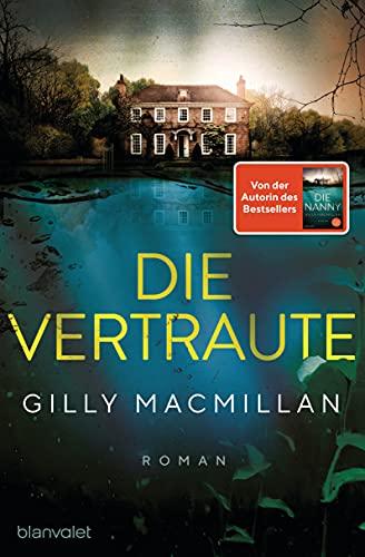 Die Vertraute: Roman - Von der Autorin des SPIEGEL-Bestsellers »Die Nanny«