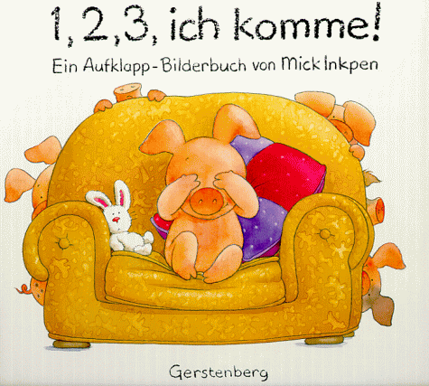 Eins, zwei, drei (1, 2, 3), ich komme. Ein Aufklapp- Bilderbuch