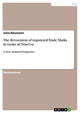 The Revocation of registered Trade Marks in terms of Non-Use: A New Zealand Perspective