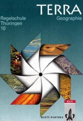 TERRA Geographie für Thüringen - Regelschule: TERRA Geographie, Ausgabe Thüringen, 10. Schuljahr