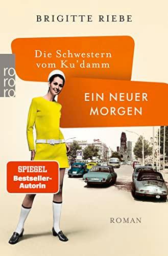 Die Schwestern vom Ku'damm: Ein neuer Morgen (Die 50er-Jahre-Reihe, Band 4)