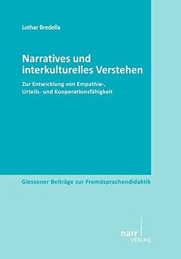 Narratives und interkulturelles Verstehen: Zur Entwicklung von Empathie-, Urteils- und Kooperationsfähigkeit (Giessener Beiträge zur Fremdsprachendidaktik)