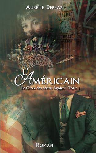 L'Américain: Le Choix des Sœurs Sayden - tome 1