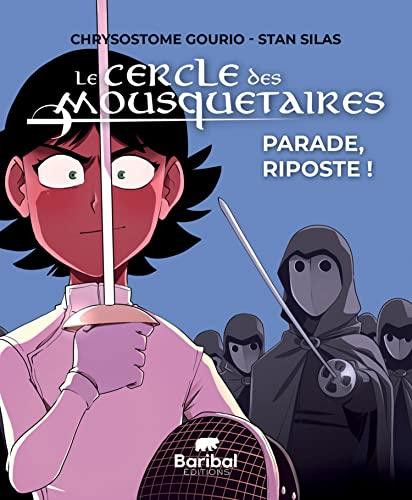 Le Cercle des mousquetaires. Vol. 2. Parade, riposte !