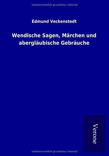 Wendische Sagen, Märchen und abergläubische Gebräuche