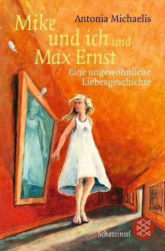 Mike und ich und Max Ernst: Eine ungewöhnliche Liebesgeschichte