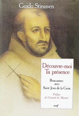 Découvre-moi ta présence : rencontres avec saint Jean de la Croix