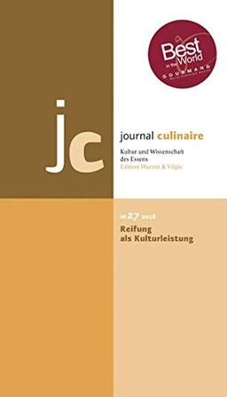 journal culinaire. Kultur und Wissenschaft des Essens: No. 27: Reifung als Kulturleistung / "Best in the World" Gourmand World Cookbook Awards 2018