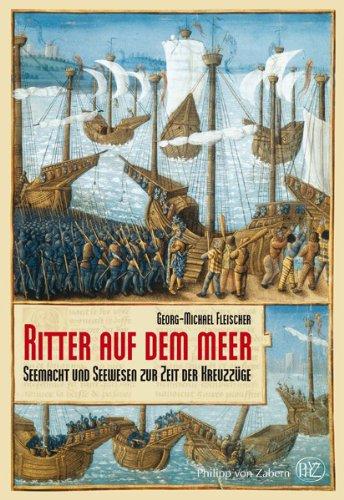 Ritter auf dem Meer. Seemacht und Seewesen zur Zeit der Kreuzzüge