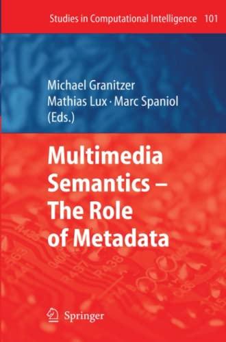 Multimedia Semantics - The Role of Metadata (Studies in Computational Intelligence, Band 101)