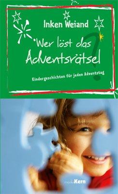 Wer löst das Adventsrätsel?: Kindergeschichten für jeden Adventstag