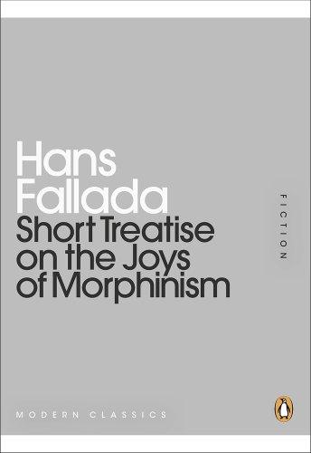 Short Treatise on the Joys of Morphinism (Penguin Mini Modern Classics)