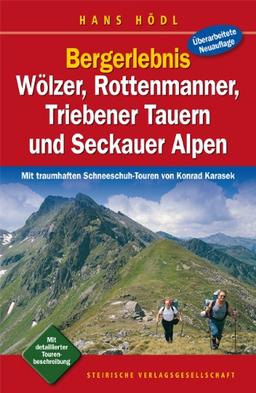 Bergerlebnis Wölzer, Rottenmanner, Triebener Tauern und Seckauer Alpen: Mit traumhaften Schneeschuh-Touren von Konrad Karasek