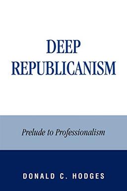 Deep Republicanism: Prelude to Professionalism