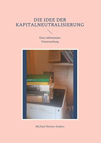 Die Idee der Kapitalneutralisierung: Eine rudimentäre Untersuchung