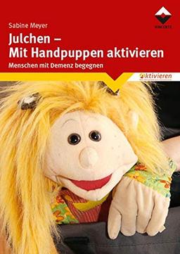 Julchen - Mit Handpuppen aktivieren: Menschen mit Demenz begegnen