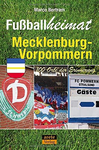 Fußballheimat Mecklenburg-Vorpommern: 100 Orte der Erinnerung (Fußballheimat / 100 Orte der Erinnerung)