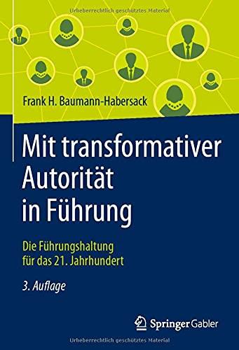 Mit transformativer Autorität in Führung: Die Führungshaltung für das 21. Jahrhundert