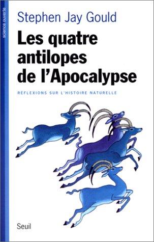 Les quatre antilopes de l'Apocalypse : réflexions sur l'histoire naturelle