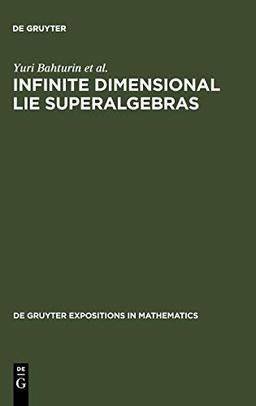 Infinite Dimensional Lie Superalgebras (De Gruyter Expositions in Mathematics, 7)