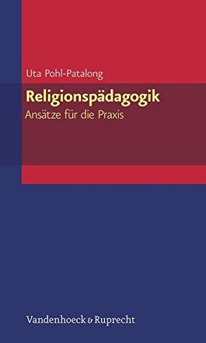 Religionspädagogik - Ansätze für die Praxis (Elementar. Arbeitsfelder Im Pfarramt)