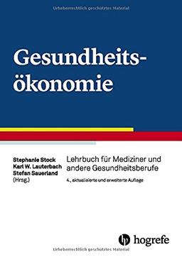 Gesundheitsökonomie: Lehrbuch für Mediziner und andere Gesundheitsberufe