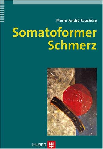 Somatoformer Schmerz. Die anhaltende somatoforme Schmerzstörung: Diagnostik, Klinik, Behandlung und Begutachtung: Die anhaltende somatoforme ... Diagnose, Klinik, Behandlung und Begutachtung