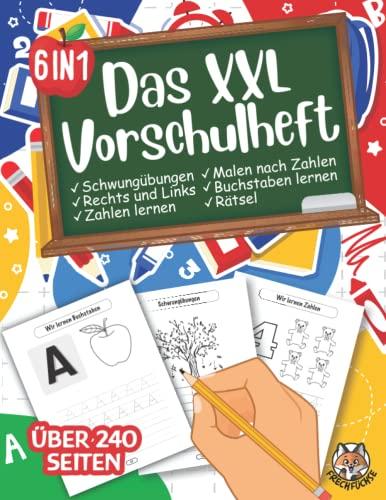 DAS XXL VORSCHULHEFT: Das große 6 in 1 Vorschule Übungsheft für Jungen und Mädchen | Schwungübungen - Buchstaben lernen - Zahlen lernen - Rechts und ... geeignet für Vorschule und Grundschulanfänger